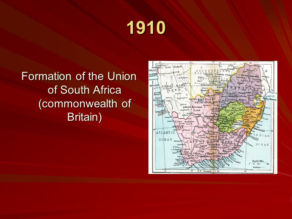 1910 Formation of the Union of South Africa (commonwealth of Britain)