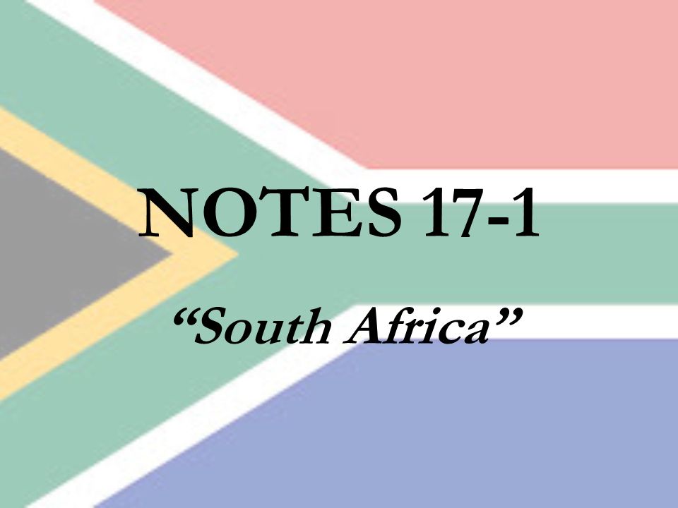NOTES 17-1 South Africa