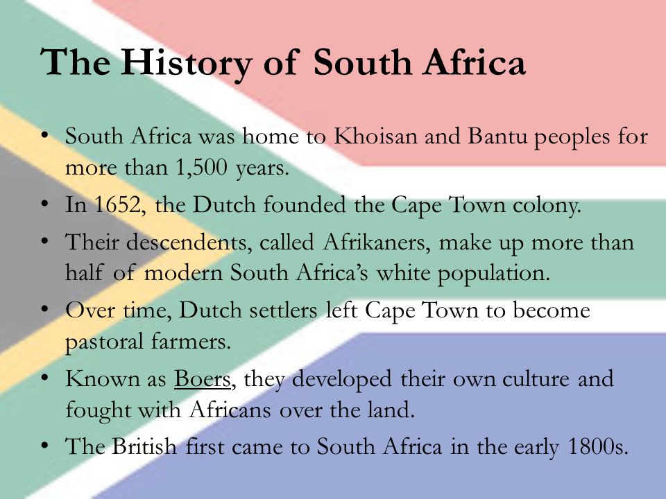 The History of South Africa South Africa was home to Khoisan and Bantu peoples for more than 1,500 years.