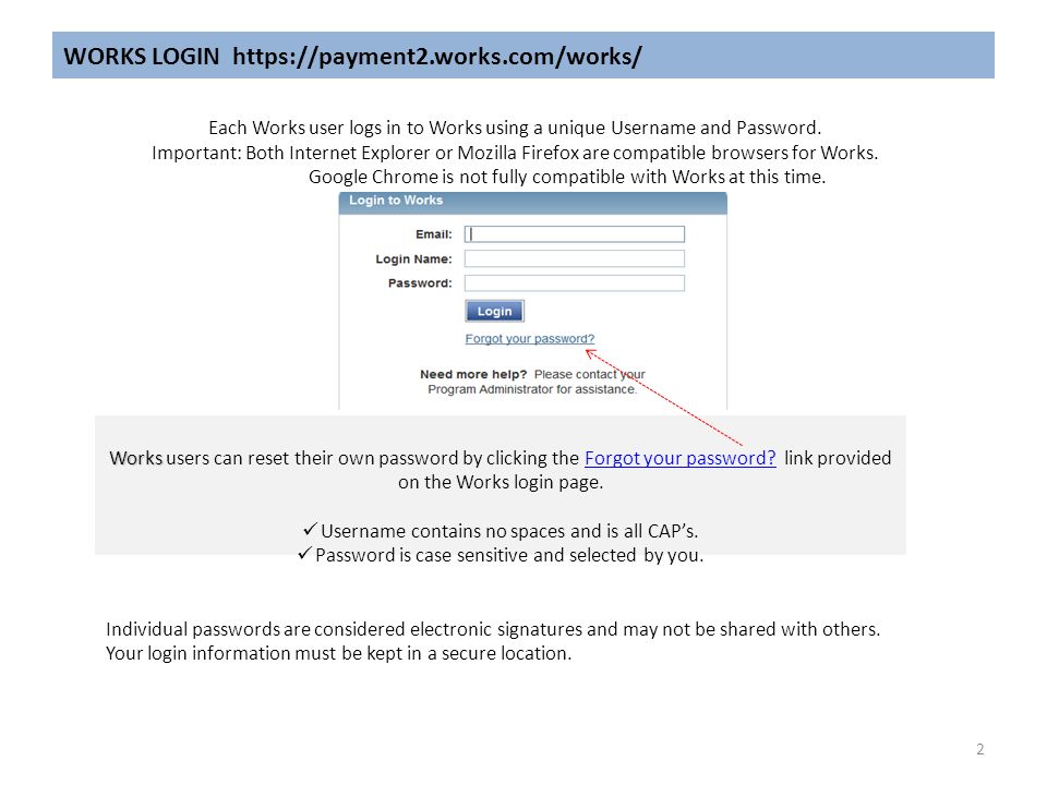 WORKS LOGIN   2 Works Works users can reset their own password by clicking the Forgot your password.