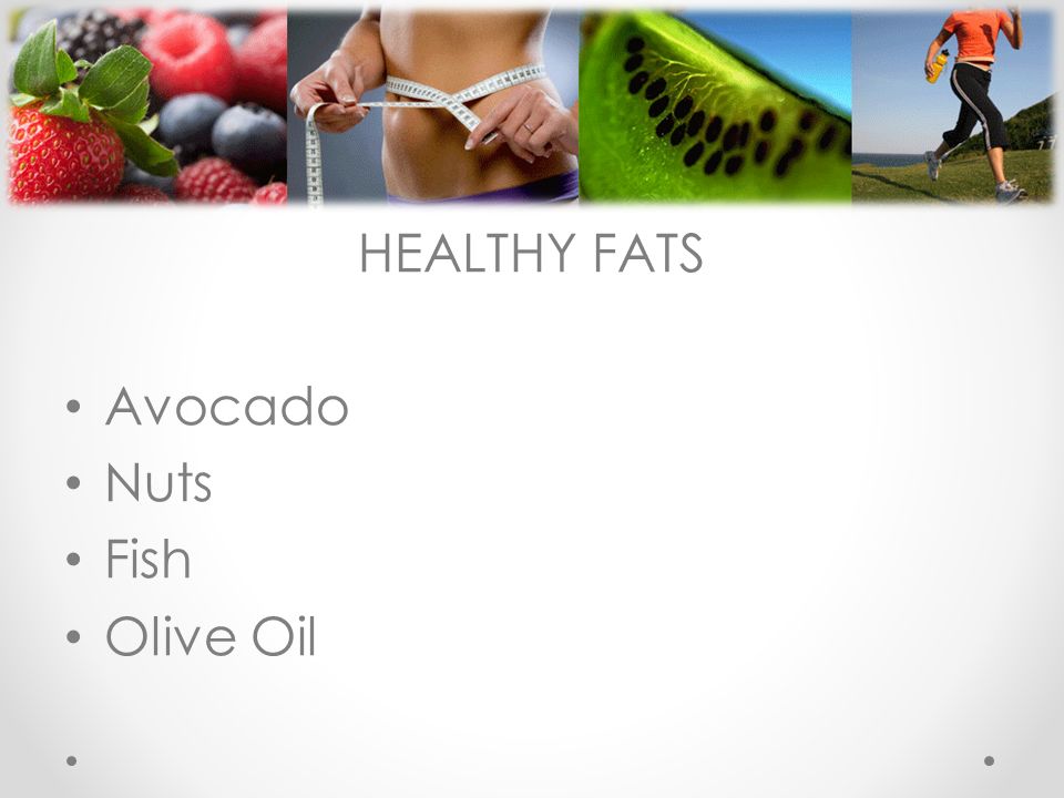 HEALTHY FATS Avocado Nuts Fish Olive Oil