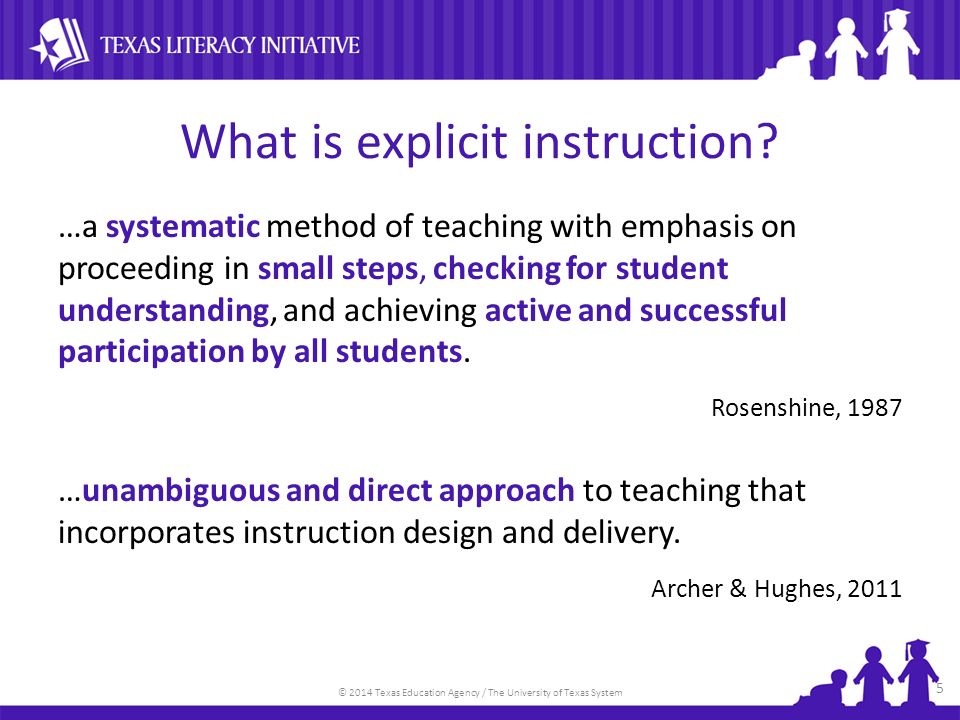 © 2014 Texas Education Agency / The University of Texas System What is explicit instruction.