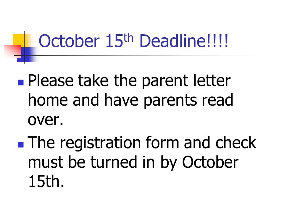 October 15 th Deadline!!!. Please take the parent letter home and have parents read over.