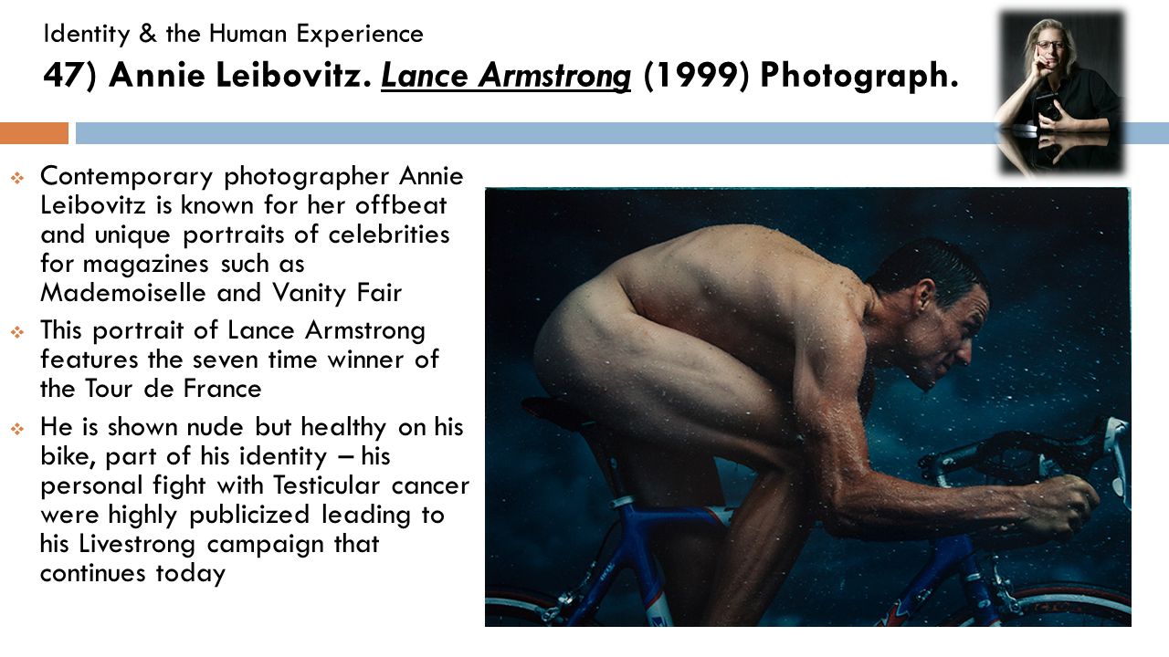 Identity & the Human Experience 47) Annie Leibovitz.