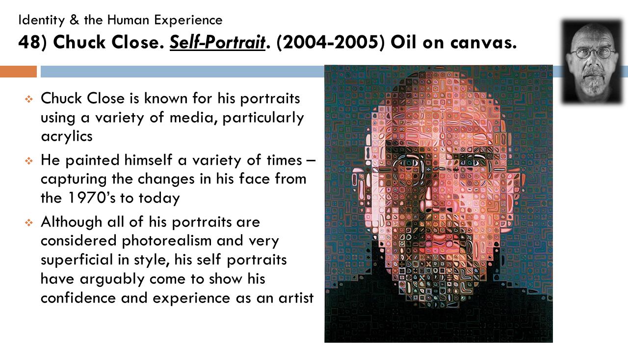 Identity & the Human Experience 48) Chuck Close. Self-Portrait.