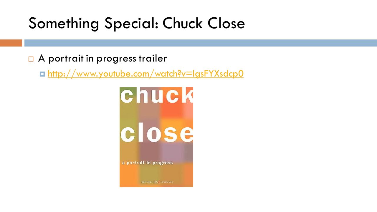 Something Special: Chuck Close  A portrait in progress trailer    v=lgsFYXsdcp0   v=lgsFYXsdcp0