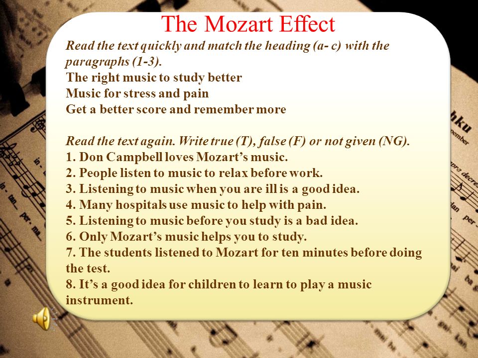 The Mozart Effect Read the text quickly and match the heading (a- c) with the paragraphs (1-3).
