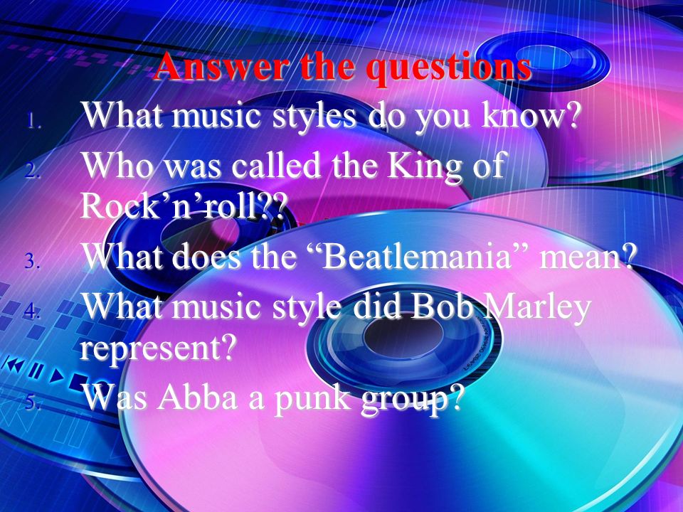 Answer the questions 1. What music styles do you know.