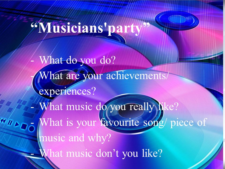 Musicians party -What do you do. -What are your achievements/ experiences.