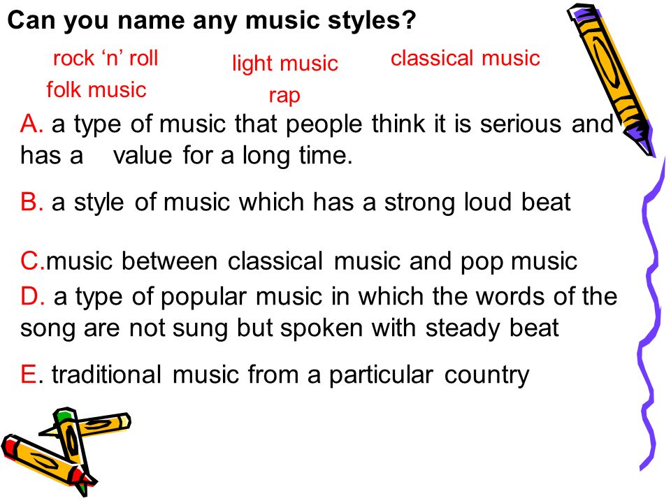 Can you name any music styles. A.
