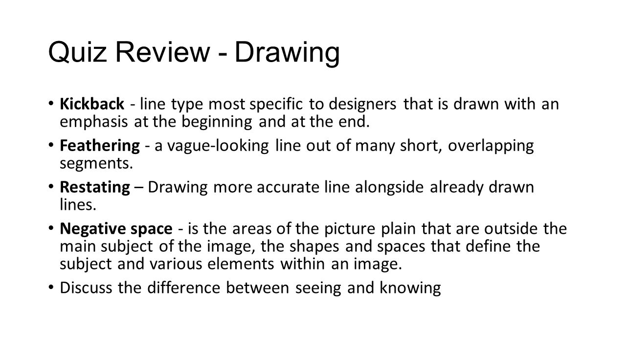 Quiz Review - Drawing Kickback - line type most specific to designers that is drawn with an emphasis at the beginning and at the end.