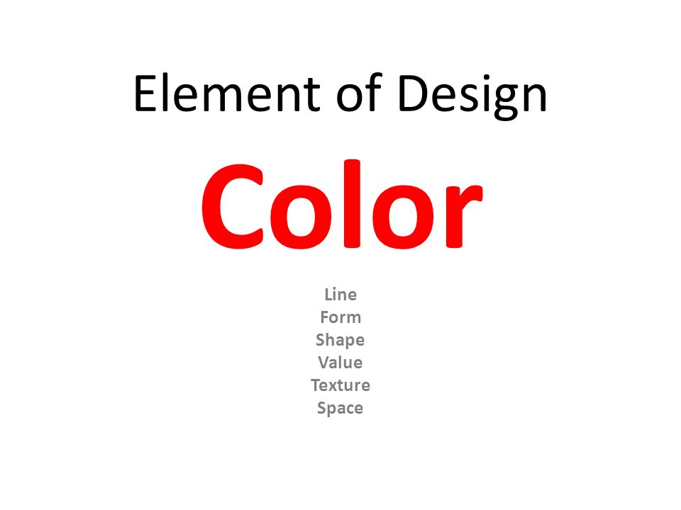 element of design color line form shape value texture space ppt form of design