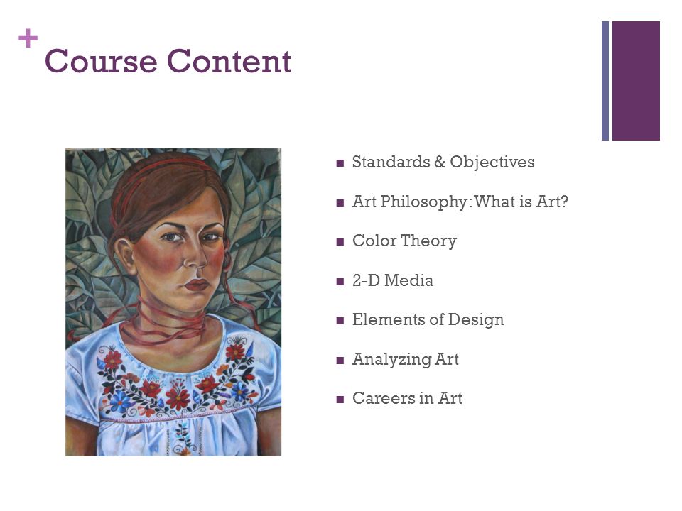 + Course Content Standards & Objectives Art Philosophy: What is Art.