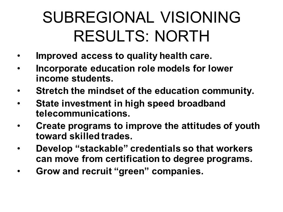 SUBREGIONAL VISIONING RESULTS: NORTH Improved access to quality health care.