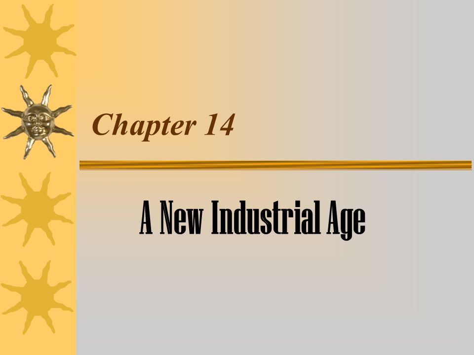 Chapter 14 A New Industrial Age