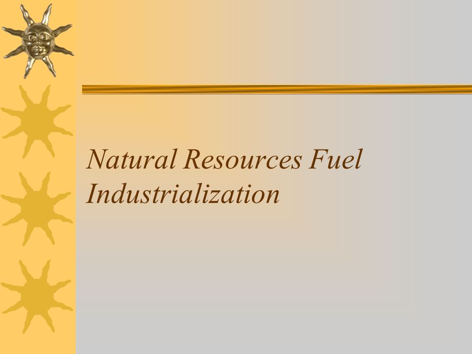 Natural Resources Fuel Industrialization