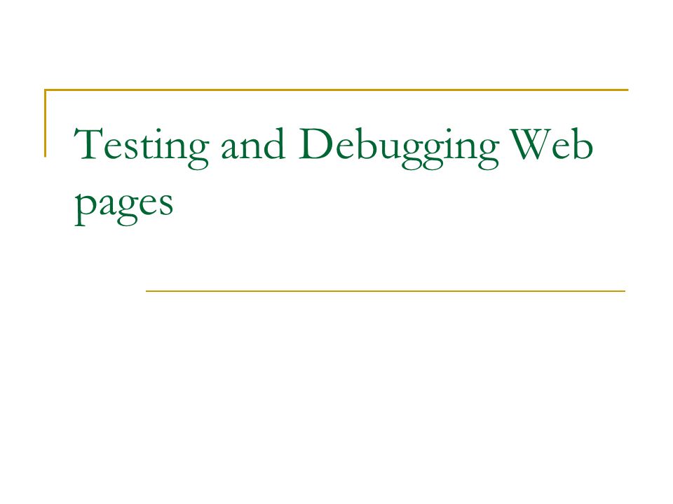 Testing and Debugging Web pages