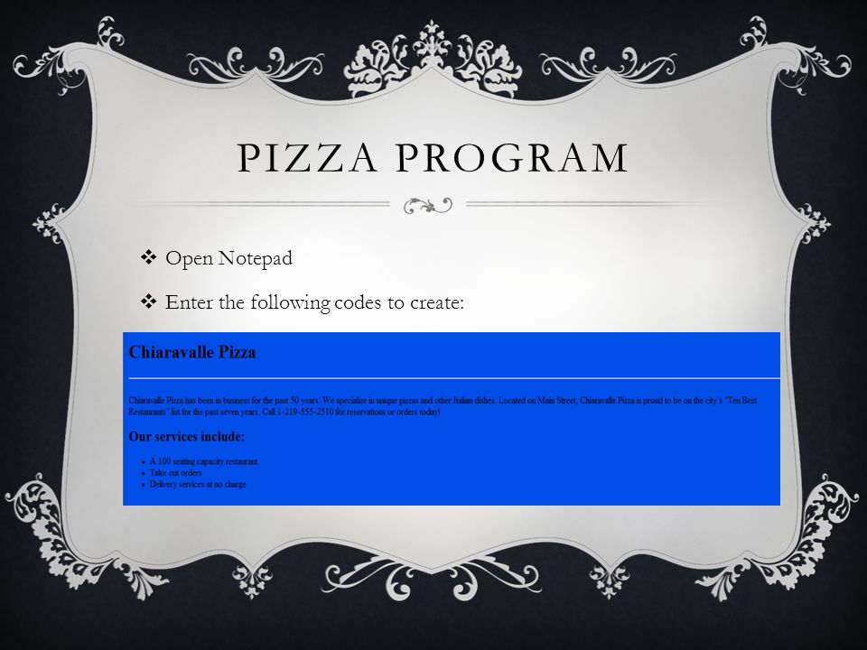 PIZZA PROGRAM  Open Notepad  Enter the following codes to create: