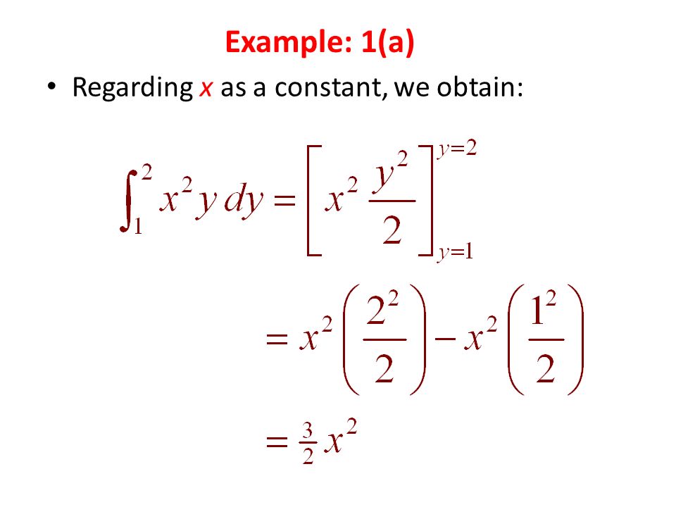 Regarding x as a constant, we obtain: Example: 1(a)