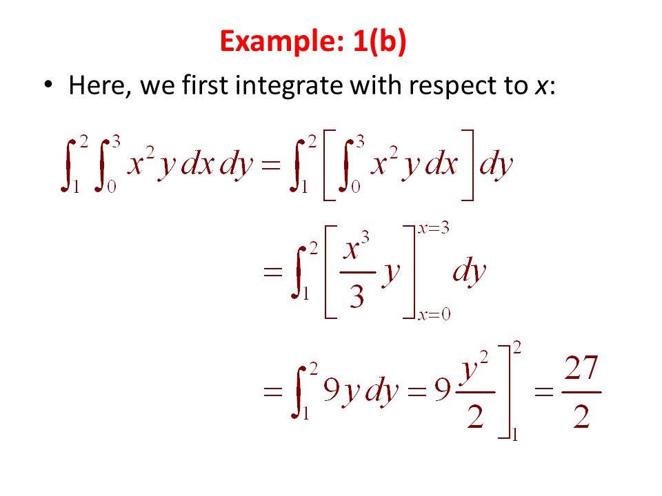 Here, we first integrate with respect to x: Example: 1(b)