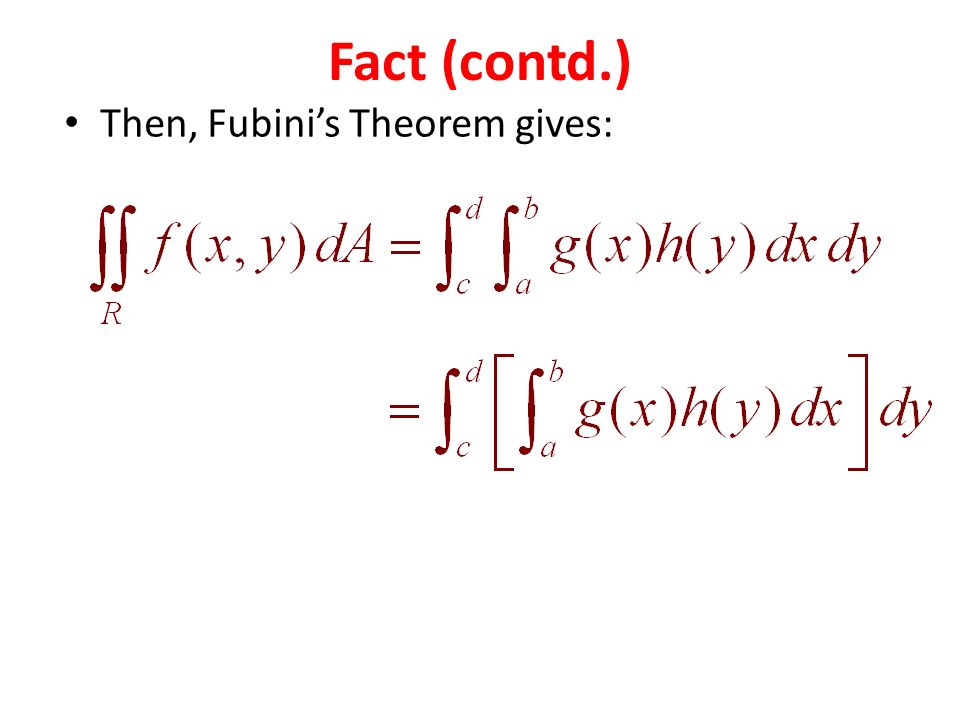 Then, Fubini’s Theorem gives: Fact (contd.)