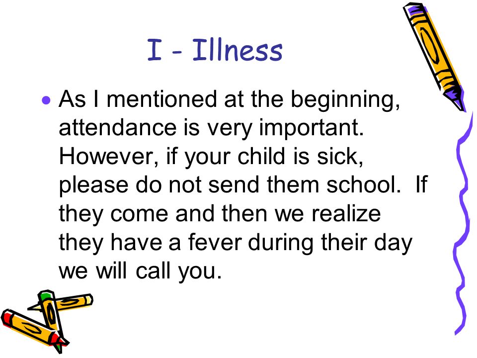 I - Illness  As I mentioned at the beginning, attendance is very important.