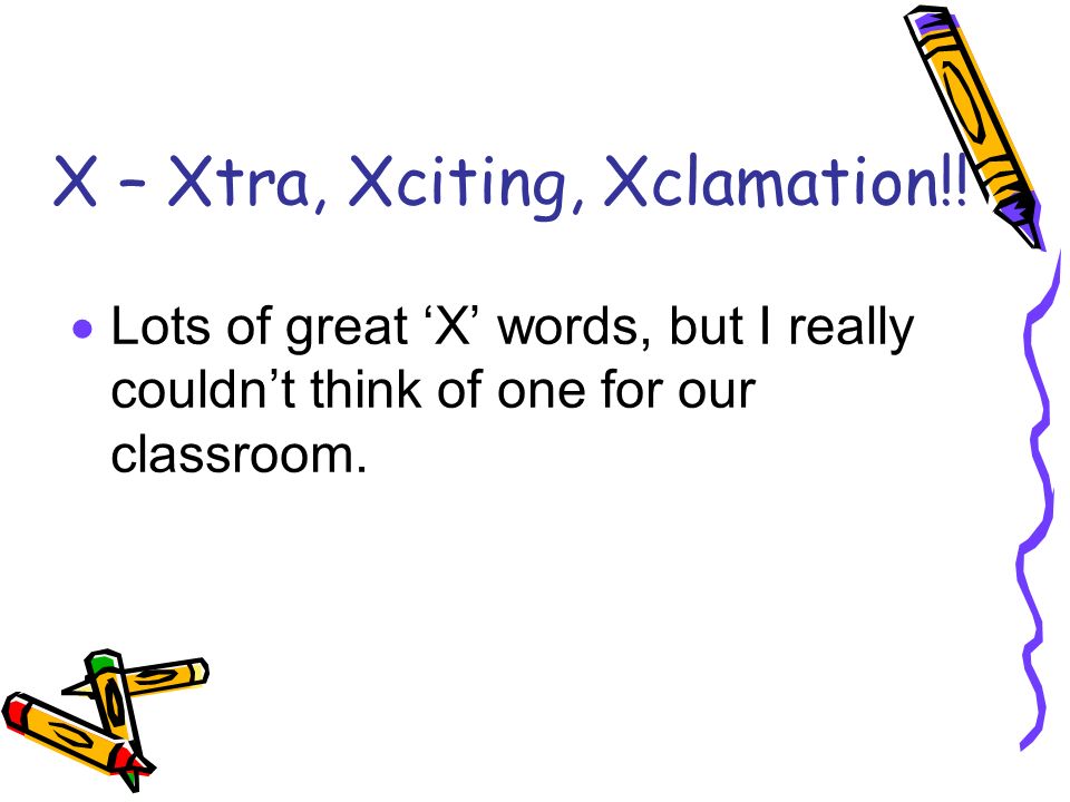 X – Xtra, Xciting, Xclamation!.