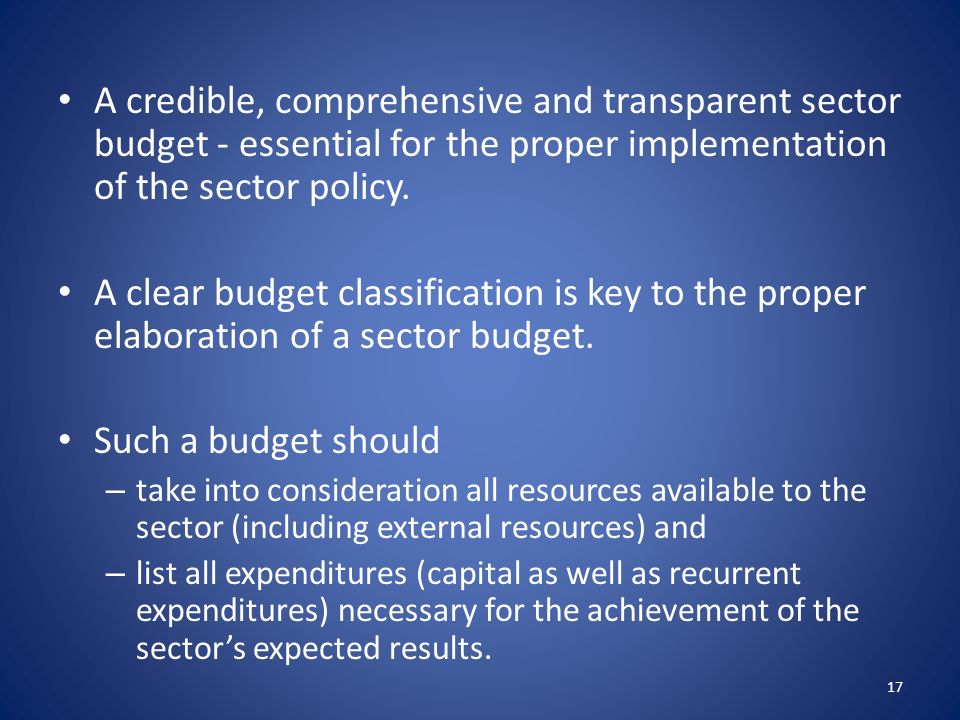 A credible, comprehensive and transparent sector budget - essential for the proper implementation of the sector policy.