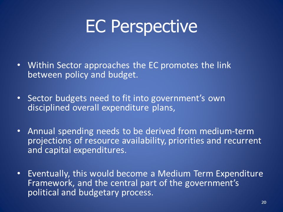 EC Perspective Within Sector approaches the EC promotes the link between policy and budget.