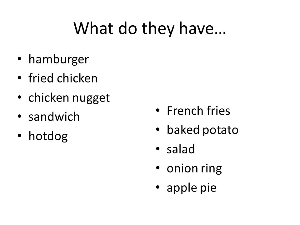 What do they have… hamburger fried chicken chicken nugget sandwich hotdog French fries baked potato salad onion ring apple pie