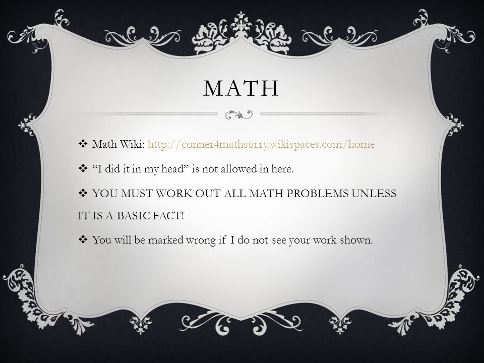 MATH  Math Wiki:    I did it in my head is not allowed in here.