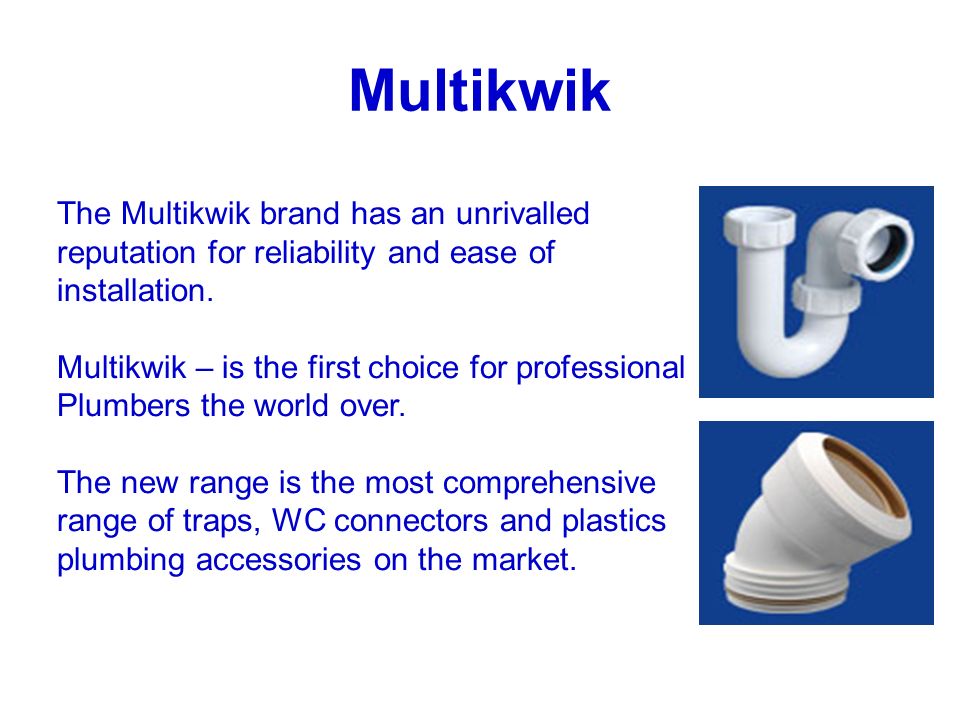 Multikwik The Multikwik brand has an unrivalled reputation for reliability and ease of installation.