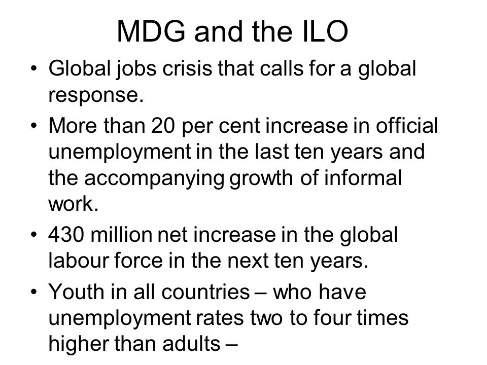 MDG and the ILO Global jobs crisis that calls for a global response.