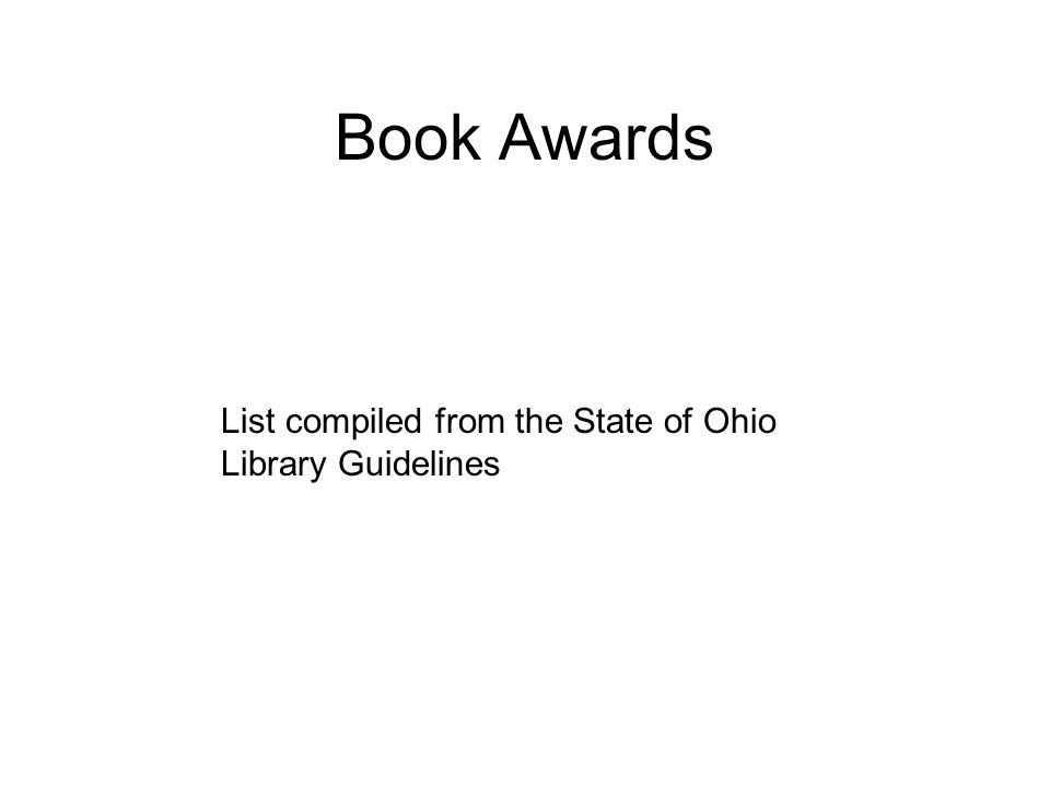 Book Awards List compiled from the State of Ohio Library Guidelines