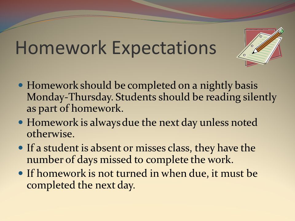 Homework Expectations Homework should be completed on a nightly basis Monday-Thursday.