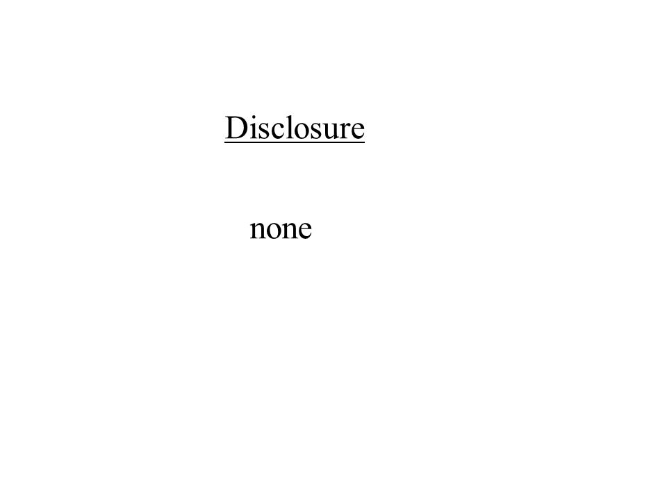 Disclosure none