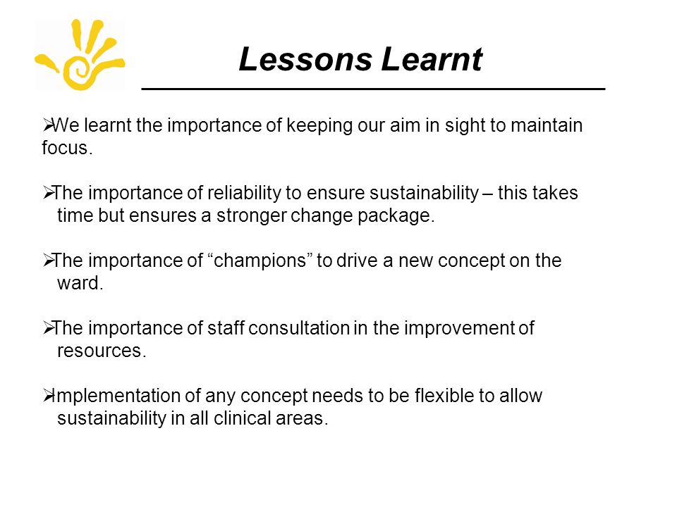 Lessons Learnt  We learnt the importance of keeping our aim in sight to maintain focus.