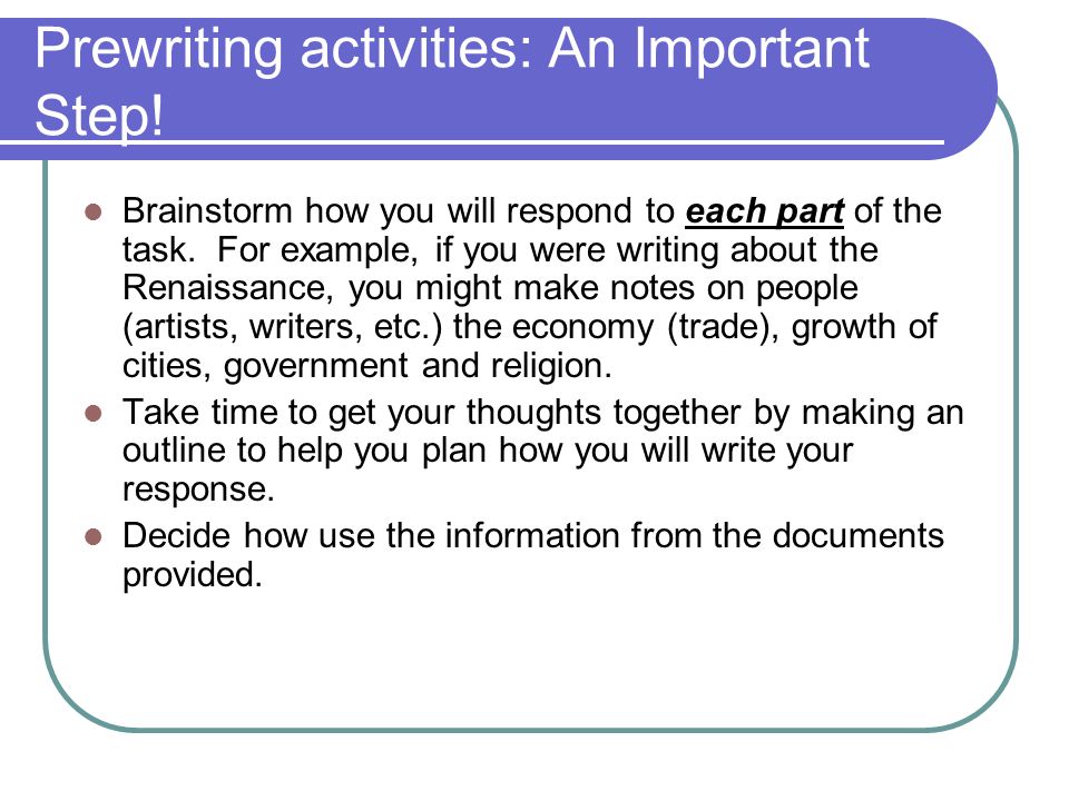 Prewriting activities: An Important Step. Brainstorm how you will respond to each part of the task.