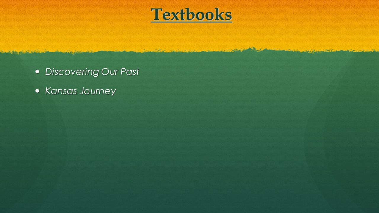 Textbooks Textbooks Discovering Our Past Discovering Our Past Kansas Journey Kansas Journey