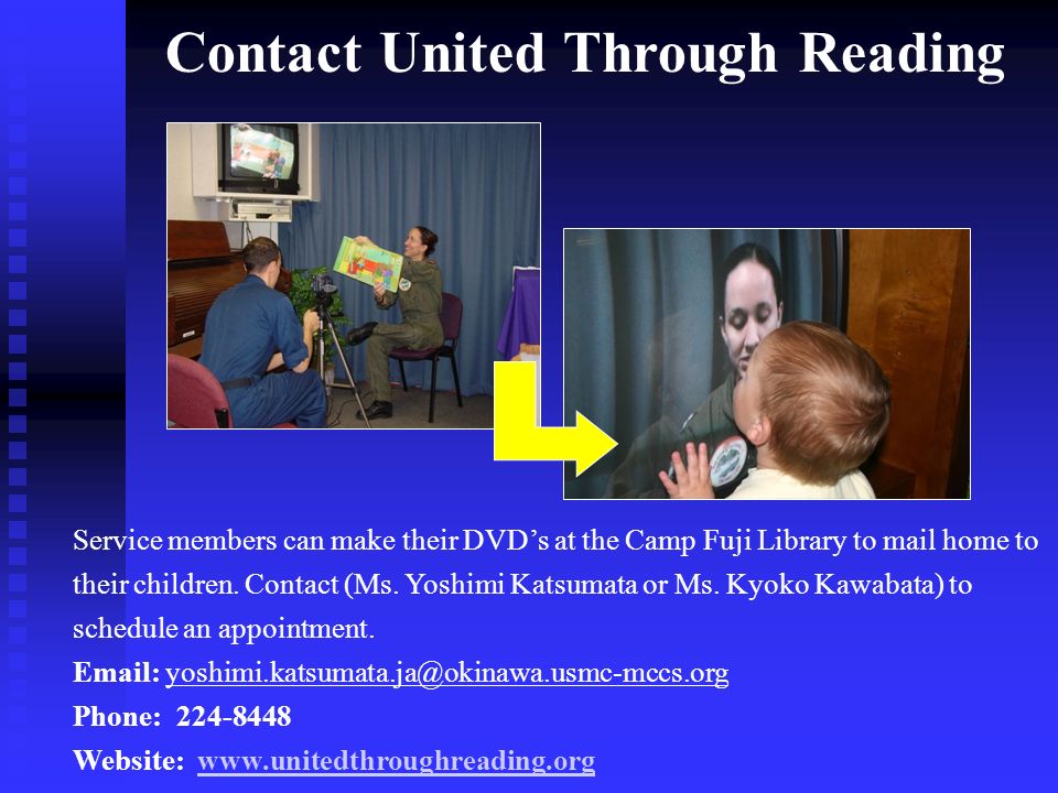 Contact United Through Reading Service members can make their DVD’s at the Camp Fuji Library to mail home to their children.