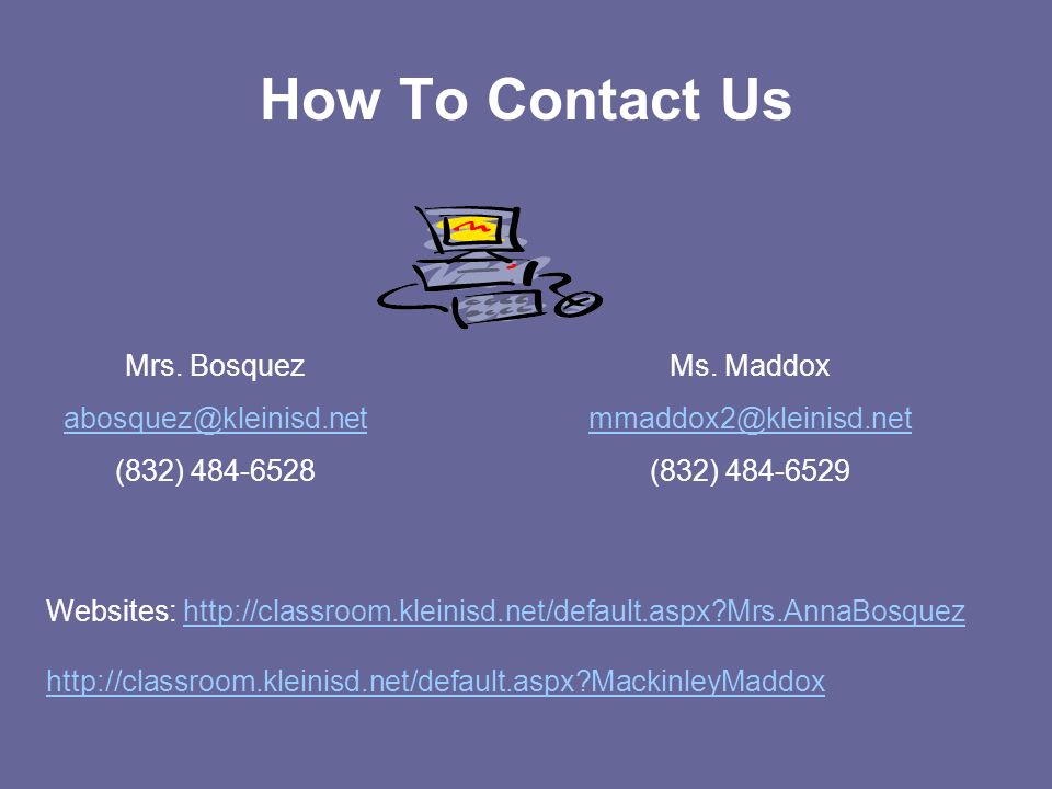 Mrs. Bosquez (832) How To Contact Us Ms.