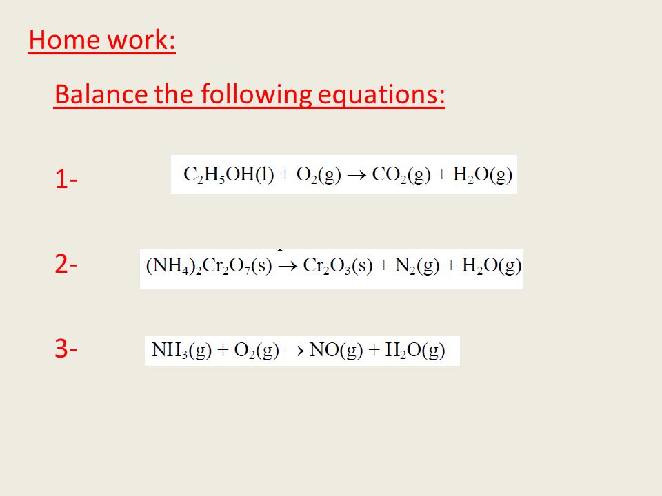 Home work: Balance the following equations: