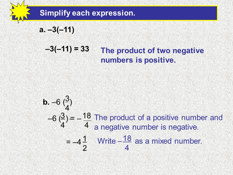 Numbers with the same sign The product of 2 positive numbers or 2 negative numbers is positive.