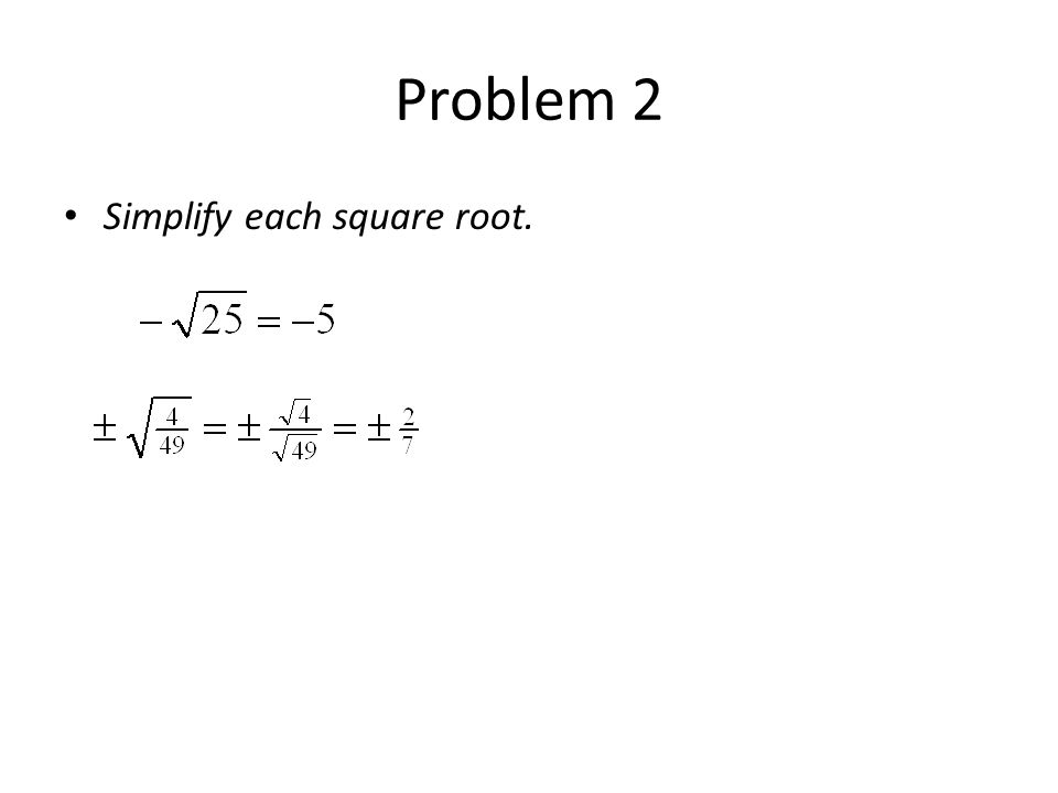 Problem 2 Simplify each square root.