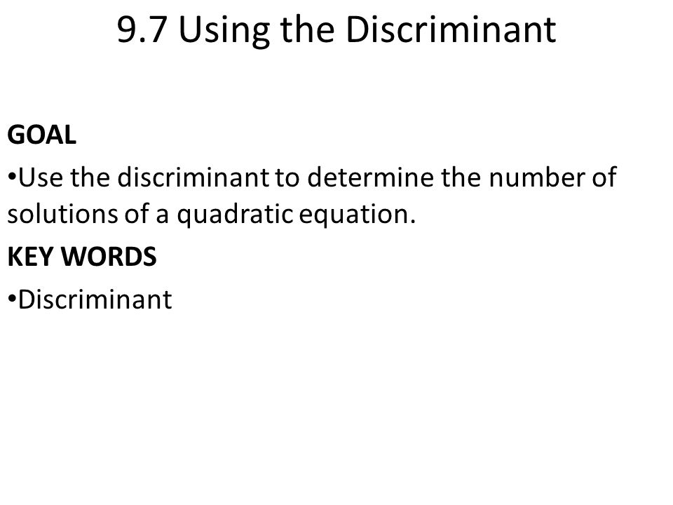 GOAL Use the discriminant to determine the number of solutions of a quadratic equation.