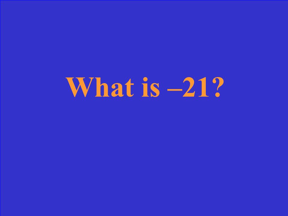 What is –7