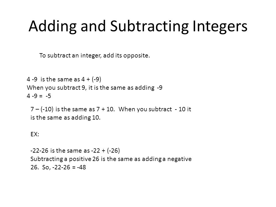 Adding and Subtracting Integers To subtract an integer, add its opposite.