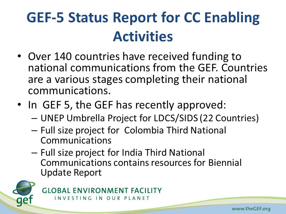 GEF-5 Status Report for CC Enabling Activities Over 140 countries have received funding to national communications from the GEF.