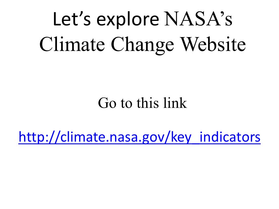 Let’s explore NASA’s Climate Change Website Go to this link