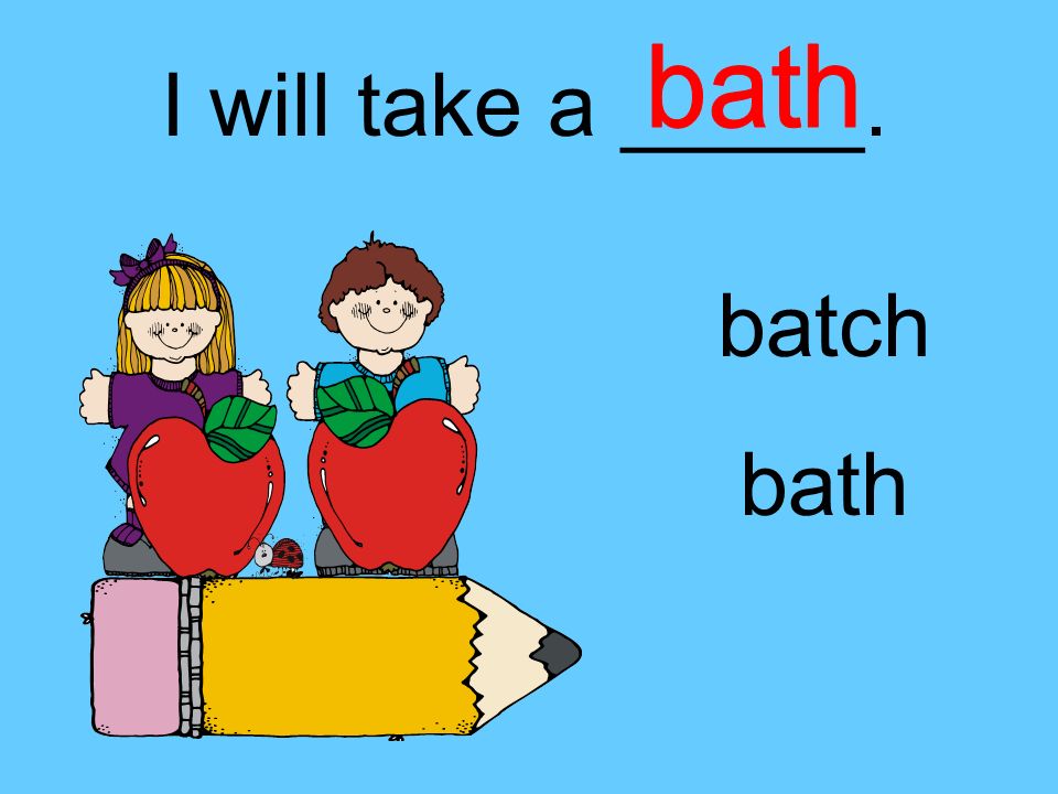 I will take a _____. batch bath